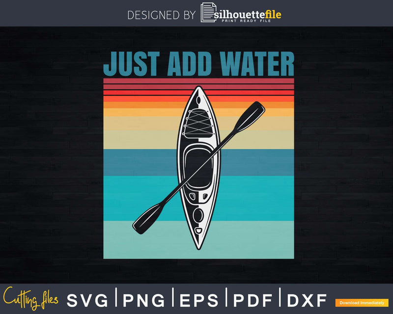 Kayak Just Add Water Funny Kayaking Svg Dxf Digital Cut
