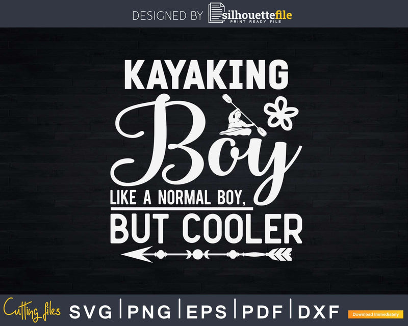 Kayaking Boy Like A Normal But Cooler Svg Dxf Digital Cut