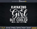 Kayaking Girl Like A Normal But Cooler Svg Dxf Digital Cut