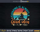 Kayaking Is Always A Good Idea Retro Vintage Svg Dxf