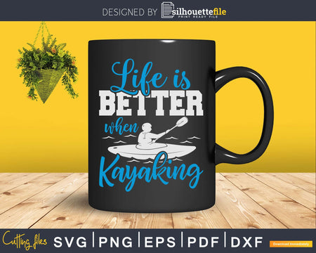 Kayaking Life Is Better Svg Dxf Digital Cut Files
