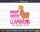 Keep Being Llamazing Llama SVG Cut files for Silhouette
