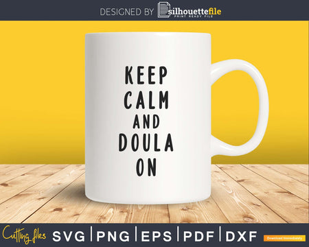 Keep Calm and Doula On cricut cut download files