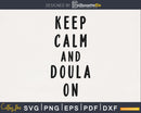 Keep Calm and Doula On cricut cut download files