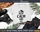 Keep Calm And Go Camping svg dxf png printable cut files