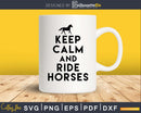 Keep Calm and Ride Horses Svg Printable Cutting Files