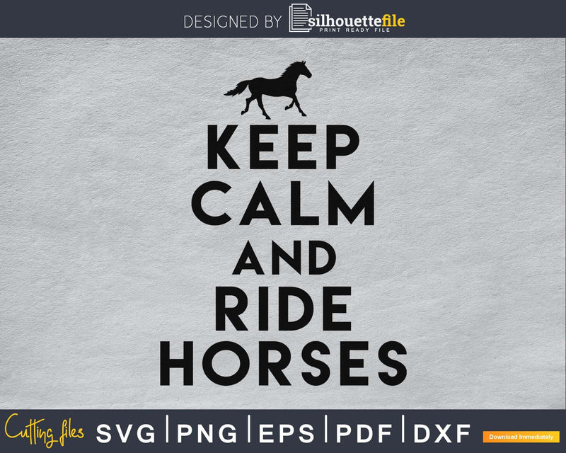 Keep Calm and Ride Horses Svg Printable Cutting Files