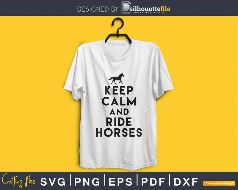 Keep Calm and Ride Horses Svg Printable Cutting Files