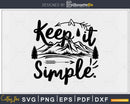 Keep it simple SVG Funny camping svg inspirational cut file,