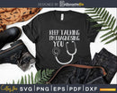 Keep Talking I’m Diagnosing You Funny Doctor Svg Png Dxf
