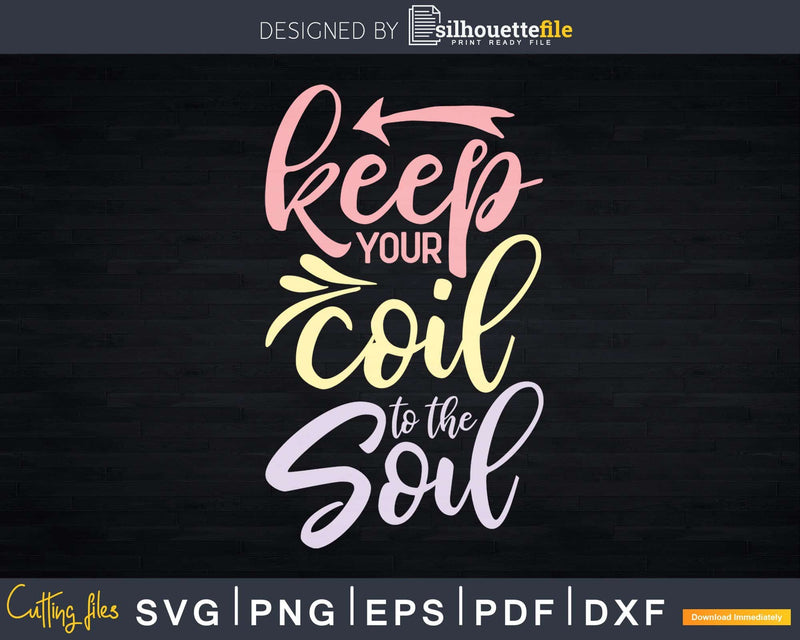 Keep Your Coil To The Soil Svg Dxf Cut Files