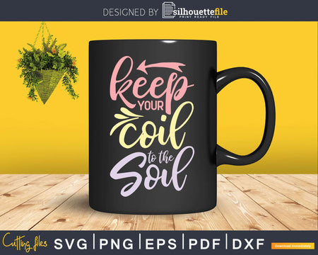 Keep Your Coil To The Soil Svg Dxf Cut Files