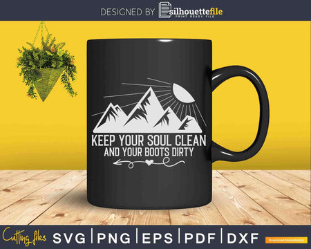 Keep Your Soul Clean And Boots Dirty Svg Dxf Cricut Files