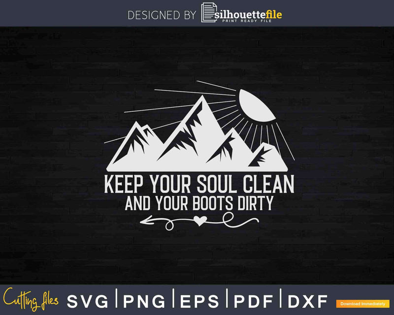 Keep Your Soul Clean And Boots Dirty Svg Dxf Cricut Files