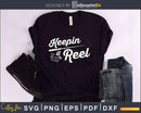 Keepin It Reel svg design printable cut files