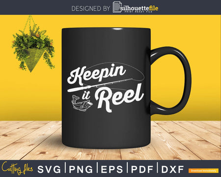 Keepin It Reel svg design printable cut files