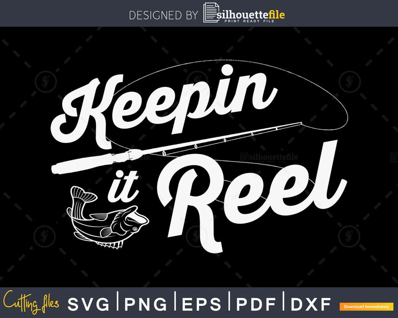 Keepin It Reel svg design printable cut files