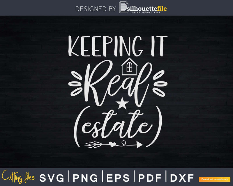 Keeping It Real Estate Realtor Svg Dxf Cut Files