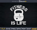 Kettlebell Fitness is Life Svg Dxf Cricut Cut Files