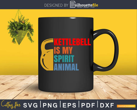 Kettlebell Is My Spirit Animal Svg Instant Download Cut