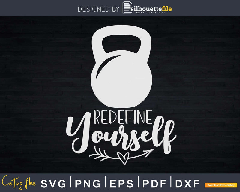 Kettlebell KG Redefine Yourself Svg Dxf Cricut Cut Files