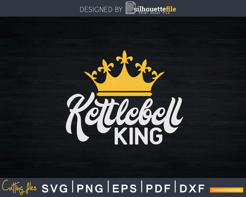 Kettlebell King Svg Instant Download Cut Files