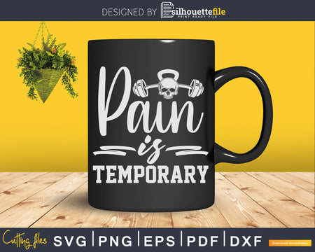 Kettlebell Skull The Pain is Temporary Svg Dxf Cricut Cut