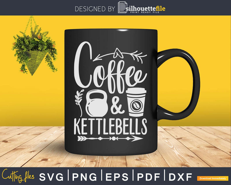 Kettlebells & Coffee Funny Fitness Workout Svg Dxf Cricut