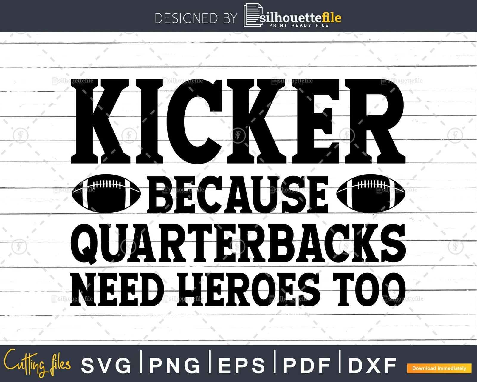 Kicker Because Quarterbacks Need Heroes Too svg dxf cutting files ...