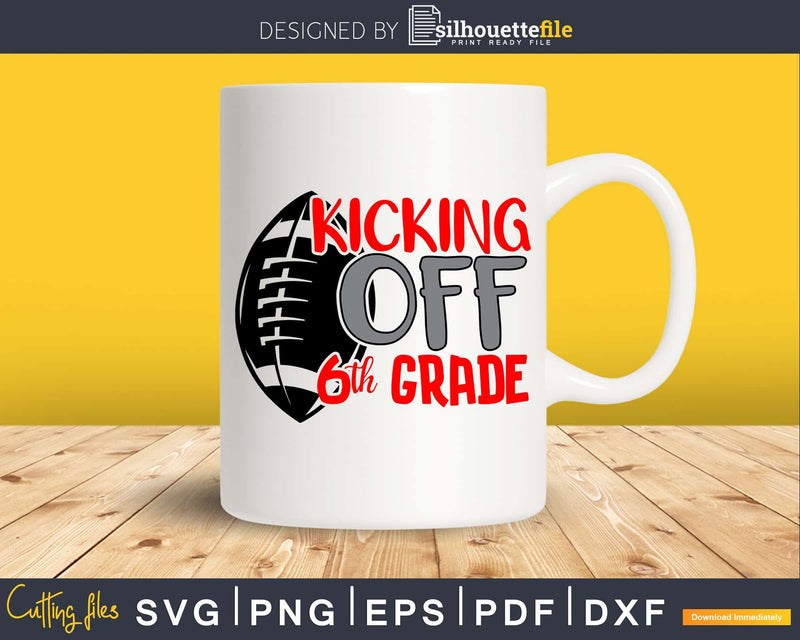 Kicking off 6th Grade Back to School svg cricut cut files