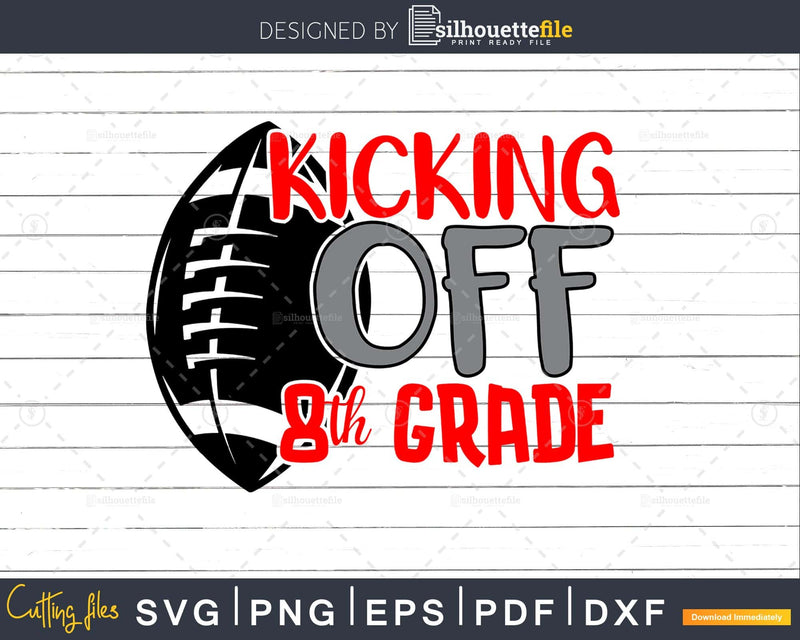 Kicking off 8th Grade Back to School svg cricut cut files