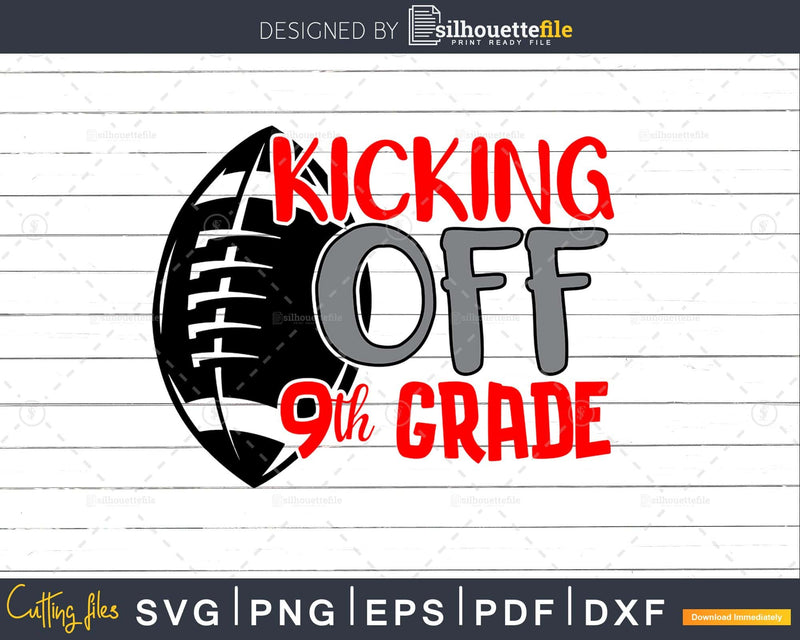 Kicking off 9th Grade Back to School svg cricut cut files