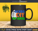 Kicking off Pre School Svg back of svg cricut cut files