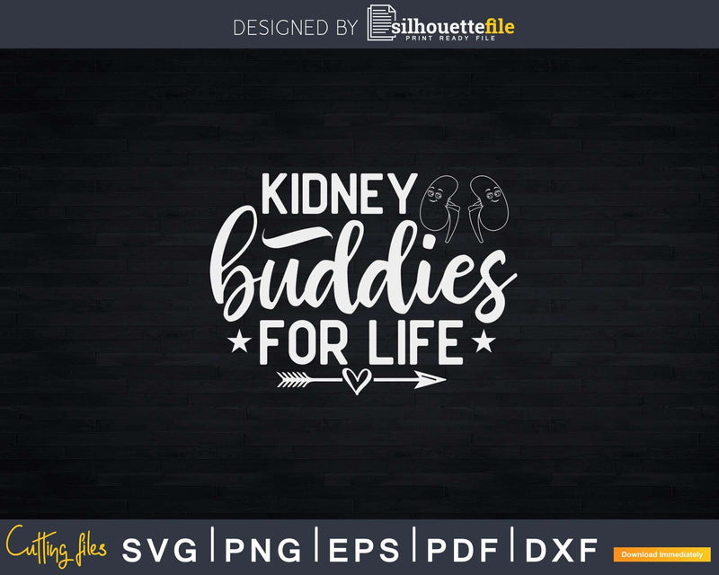 Kidney Buddies For Life Svg Png Cricut File