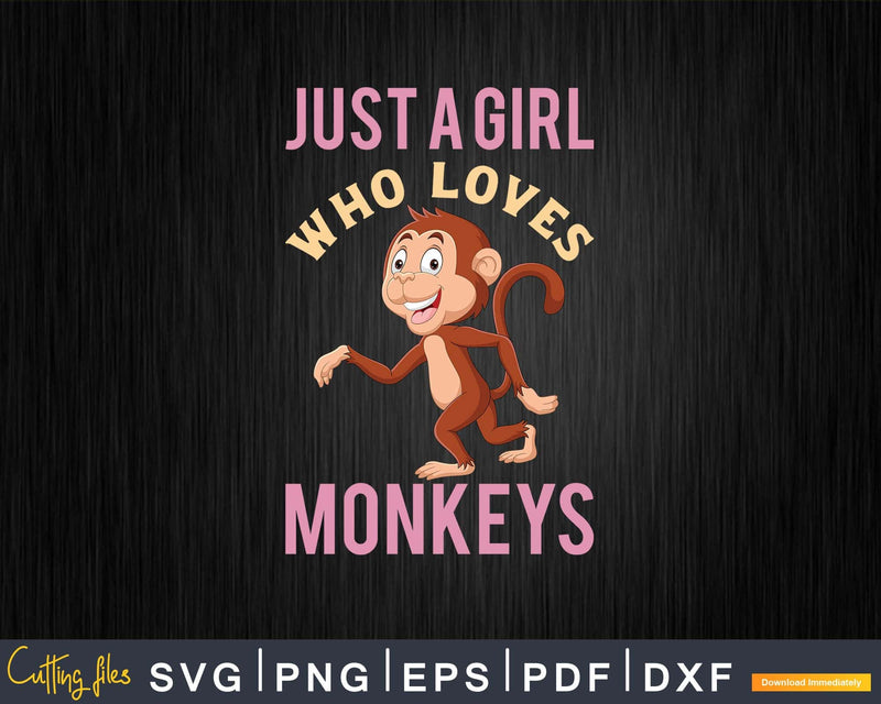 Kids Just A Girl Who Loves Monkeys Svg Png Digital Cut Files