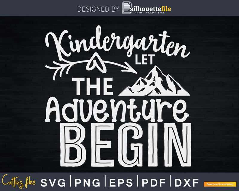 Kindergarten Let The Adventure Begin Svg Cricut Cut Files