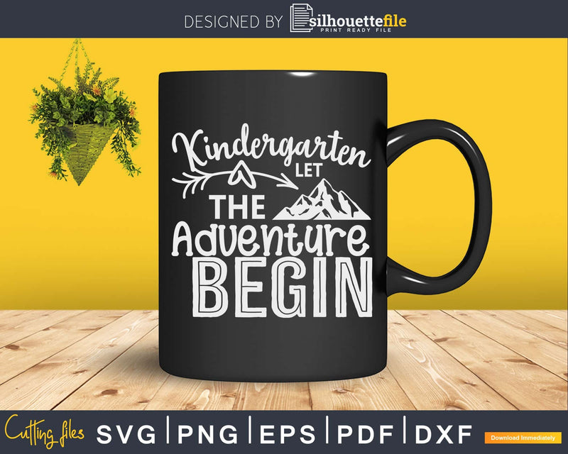 Kindergarten Let The Adventure Begin Svg Cricut Cut Files