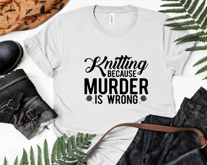 Knitting Because Murder is Wrong Svg Png Cut Files