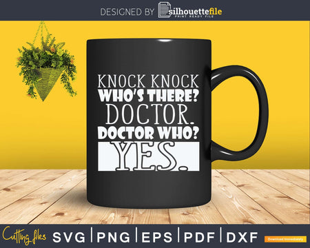 Knock Knock. Whos There Doctor Funny Svg Png Dxf Printable