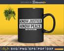 Know Justice Peace Black Lives Matter svg craft cut file