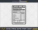 Kombucha Nutrition Facts Funny Thanksgiving Christmas Svg