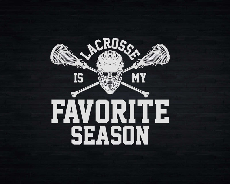 Lacrosse Is My Favorite Season Svg Png Cricut Files