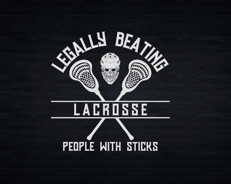 Lacrosse Legally Beating People With Sticks Svg Png Digital
