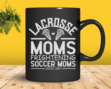 Lacrosse Moms Frightening Soccer LAX Svg Png Cricut Files
