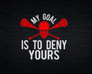 Lacrosse My Goal Is To Deny Yours Svg Png Cricut Files