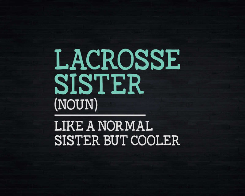 Lacrosse Sister Quote Player Svg Png Cricut Files