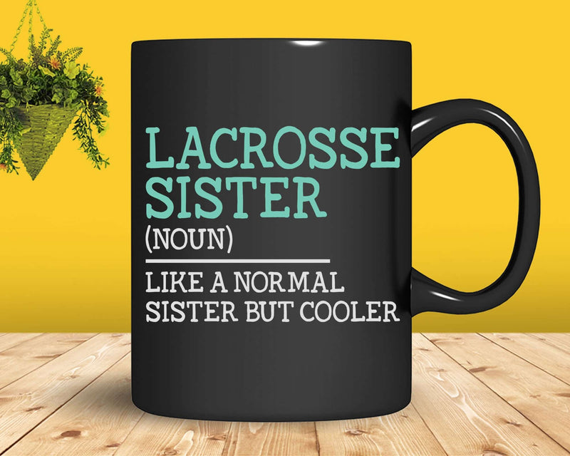 Lacrosse Sister Quote Player Svg Png Cricut Files