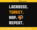 Lacrosse turkey nap repeat thanksgiving svg cricut