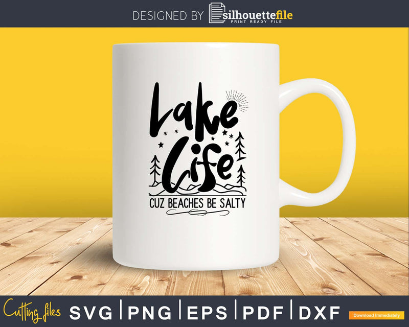 Lake life cuz beaches be salty svg cut file for cricut and