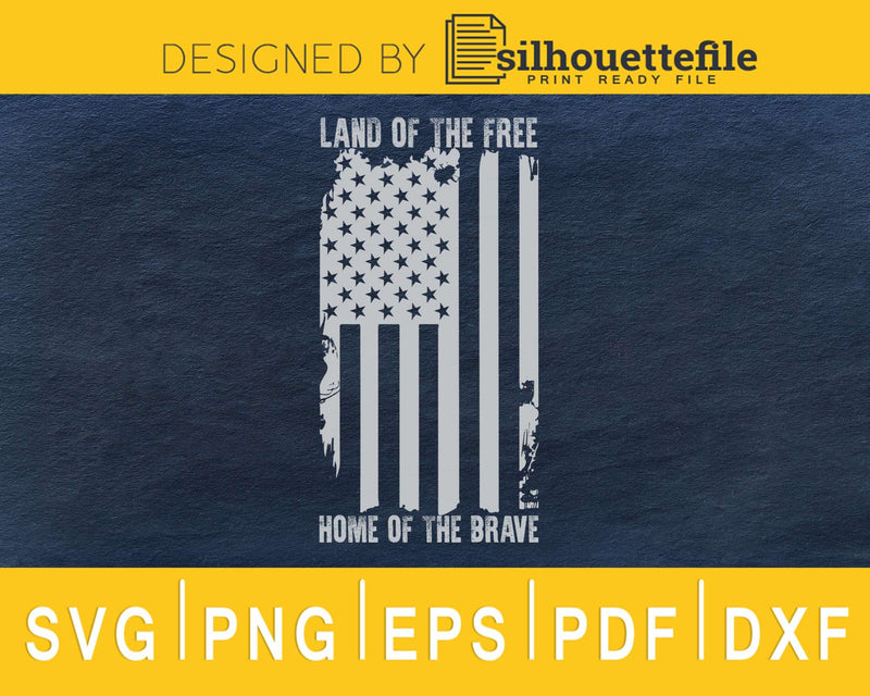 Land of The Free American Flag Military Army Home Brave svg